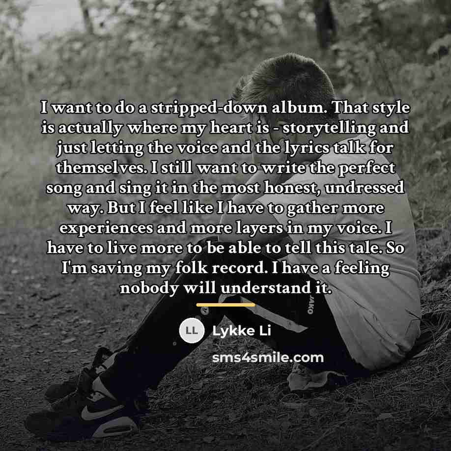 “I want to do a stripped-down album. That style is…” quote by Lykke Li