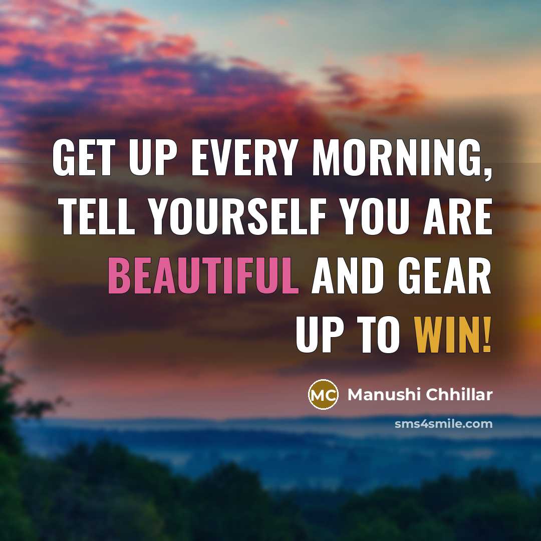 “Get up every morning, tell yourself you are beautiful and…” quote by Manushi Chhillar