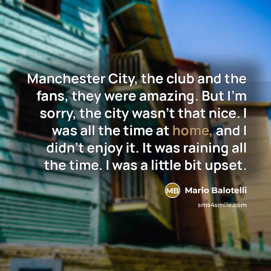 “Manchester City, the club and the fans, they were amazing.…” quote by Mario Balotelli