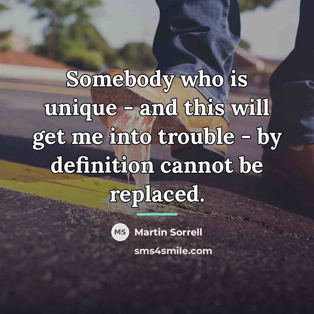 “Somebody who is unique - and this will get me…” quote by Martin Sorrell
