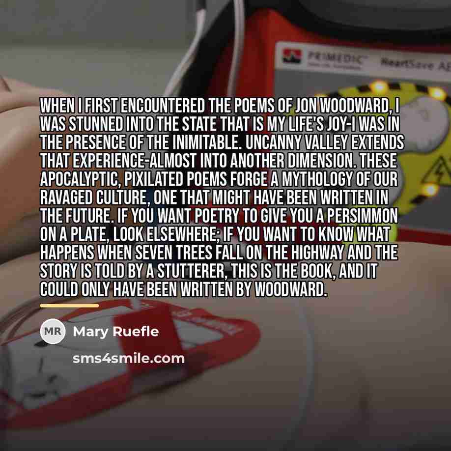 “When I first encountered the poems of Jon Woodward, I…” quote by Mary Ruefle