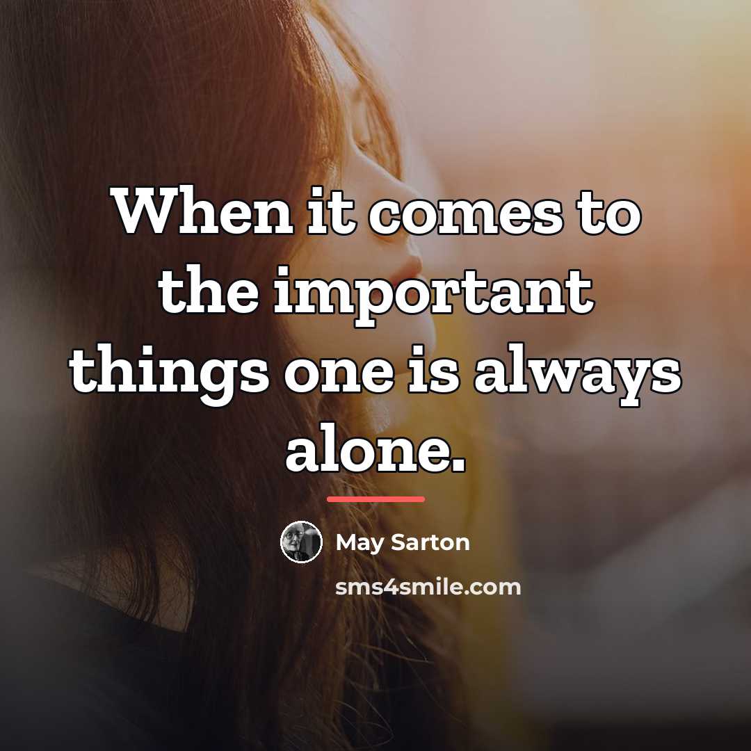 “When it comes to the important things one is always…” quote by May Sarton