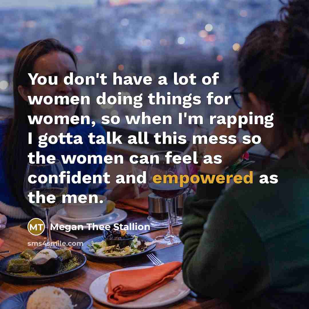 “You don't have a lot of women doing things for…” quote by Megan Thee Stallion