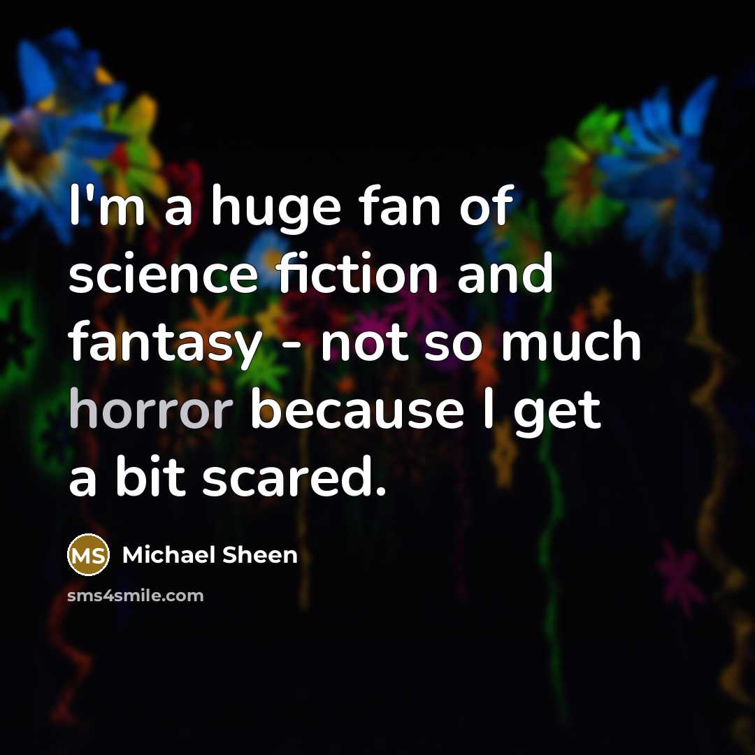 “I'm a huge fan of science fiction and fantasy -…” quote by Michael Sheen
