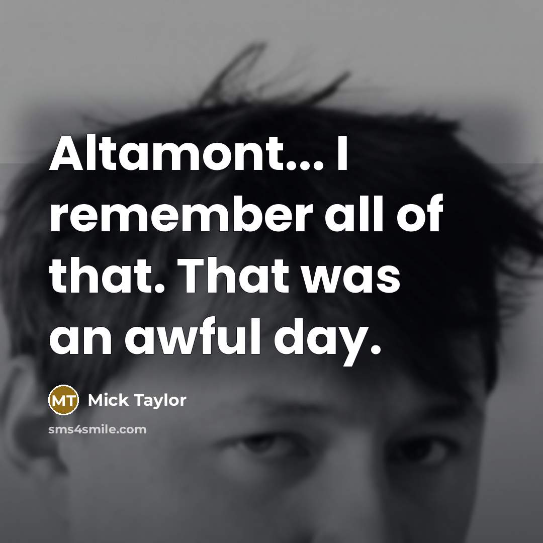 “Altamont... I remember all of that. That was an awful…” quote by Mick Taylor
