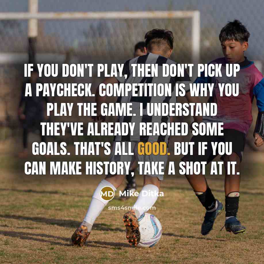 “If you don't play, then don't pick up a paycheck.…” quote by Mike Ditka