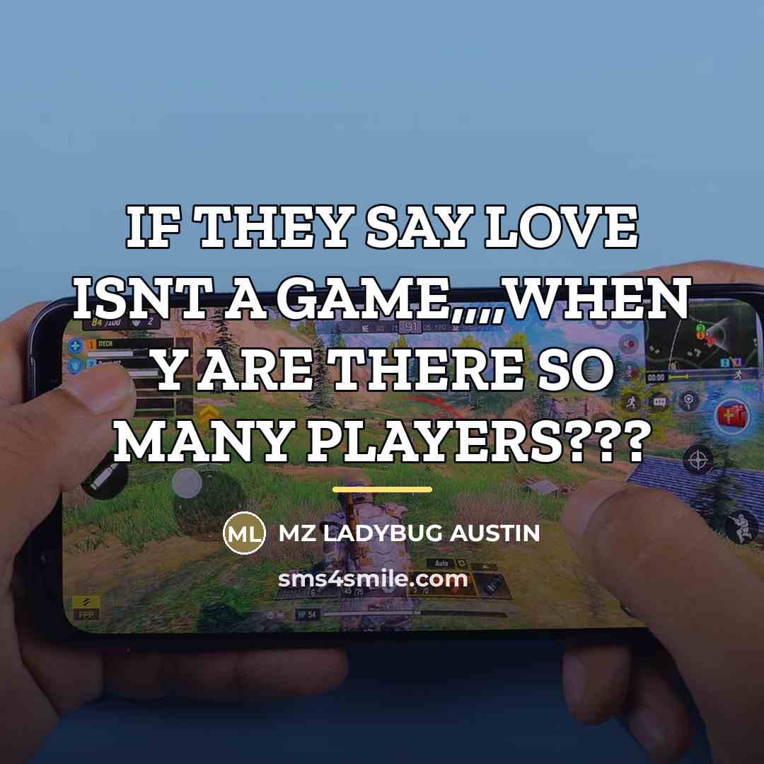 “IF THEY SAY LOVE ISNT A GAME,,,,WHEN Y ARE THERE…” quote by Mz Ladybug Austin