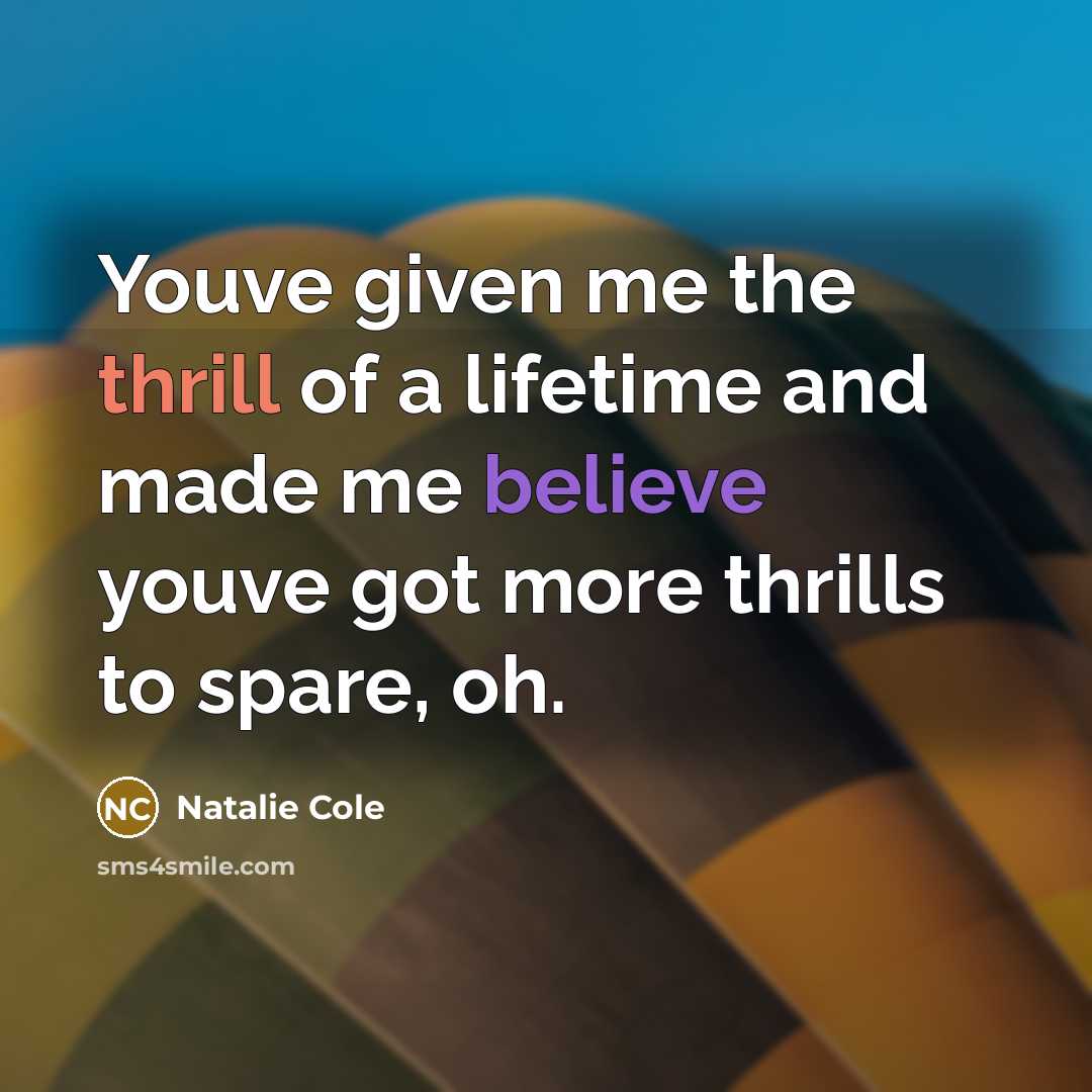 “Youve given me the thrill of a lifetime and made…” quote by Natalie Cole