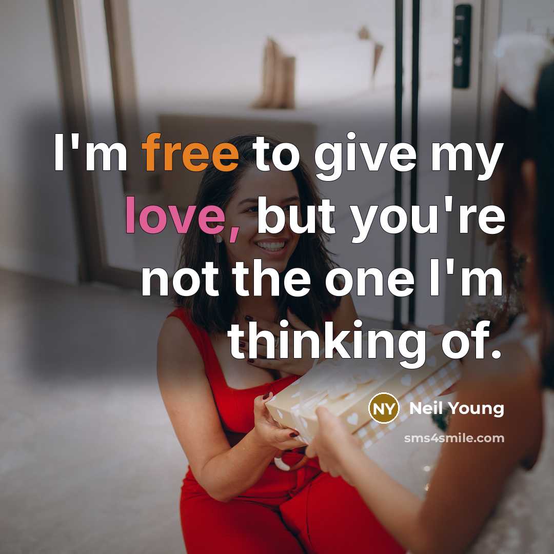 “I'm free to give my love, but you're not the…” quote by Neil Young