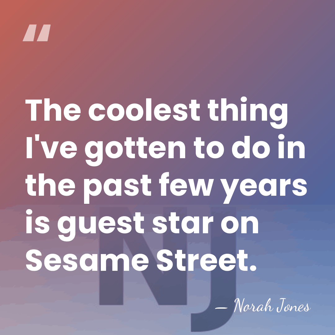 The coolest thing I've gotten to do in the past few years&hellip; - Norah Jones