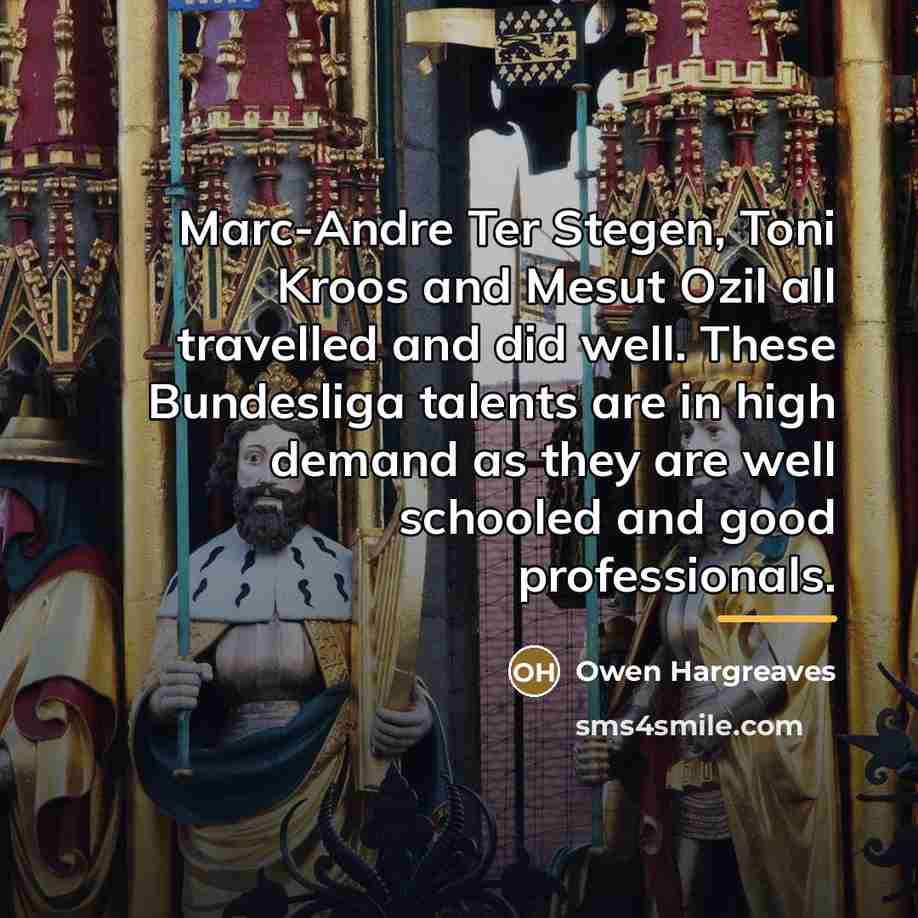 “Marc-Andre Ter Stegen, Toni Kroos and Mesut Ozil all travelled…” quote by Owen Hargreaves