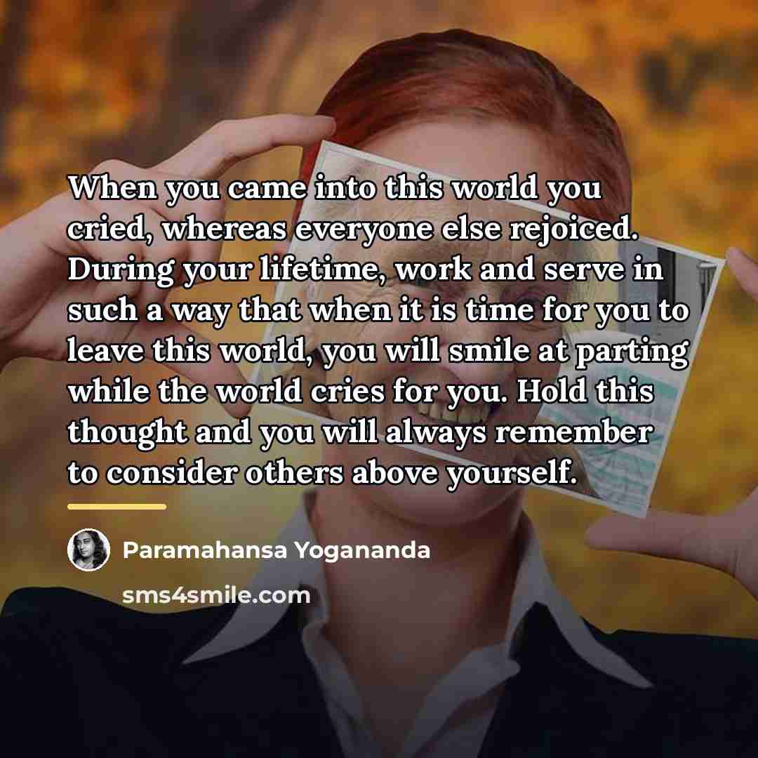 “When you came into this world you cried, whereas everyone…” quote by Paramahansa Yogananda