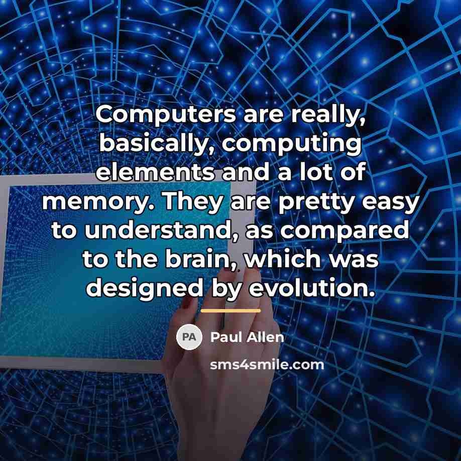 “Computers are really, basically, computing elements and a lot of…” quote by Paul Allen