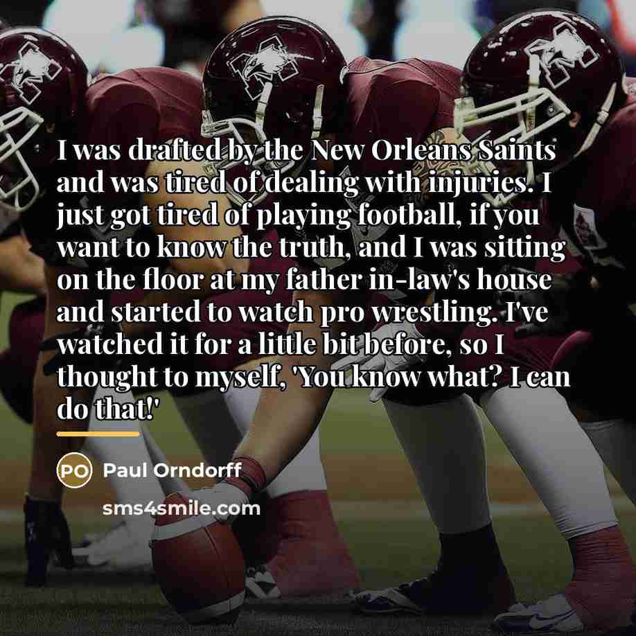 “I was drafted by the New Orleans Saints and was…” quote by Paul Orndorff