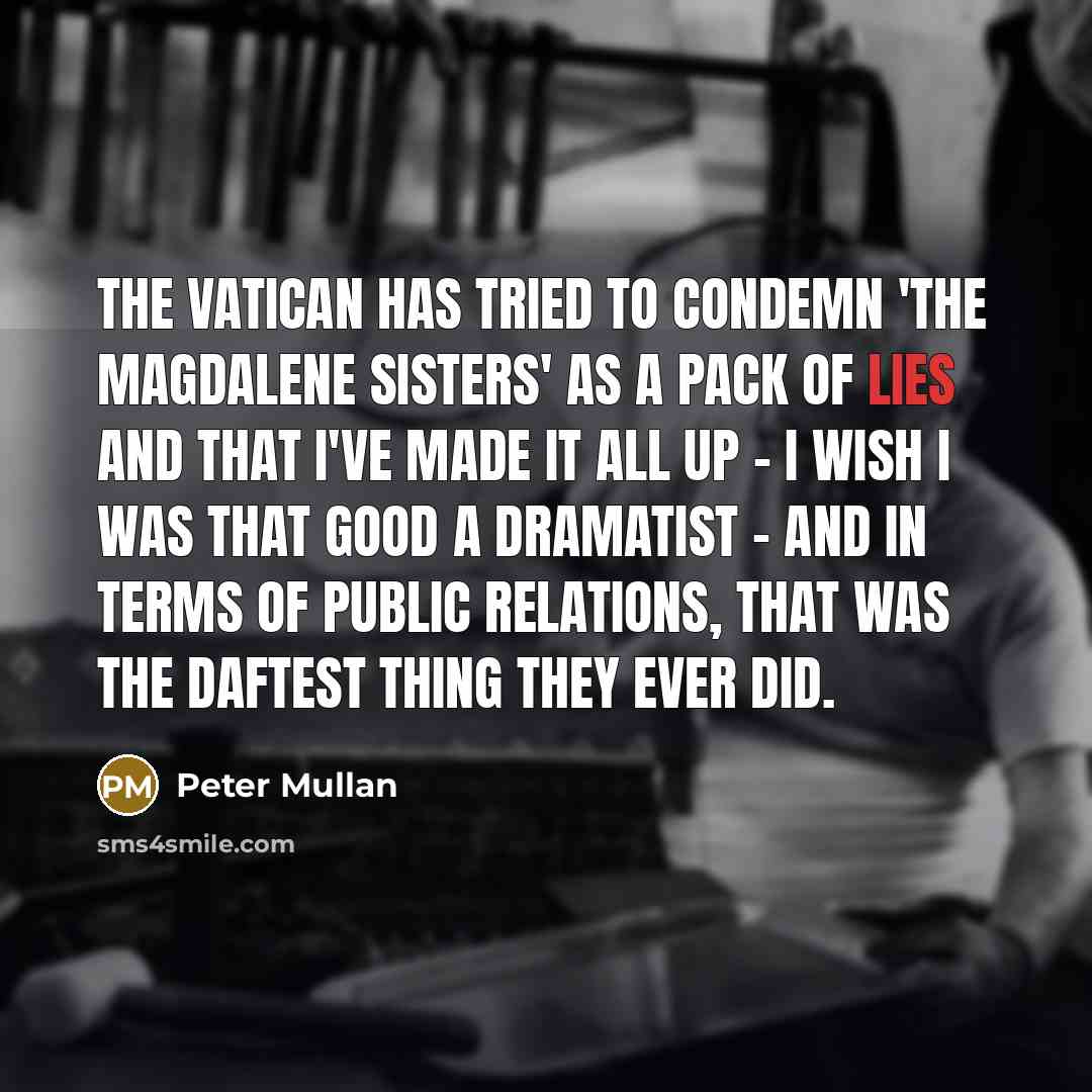 “The Vatican has tried to condemn 'The Magdalene Sisters' as…” quote by Peter Mullan