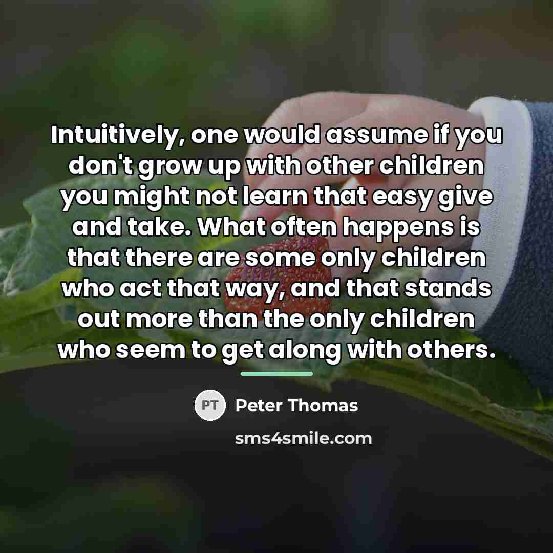 “Intuitively, one would assume if you don't grow up with…” quote by Peter Thomas