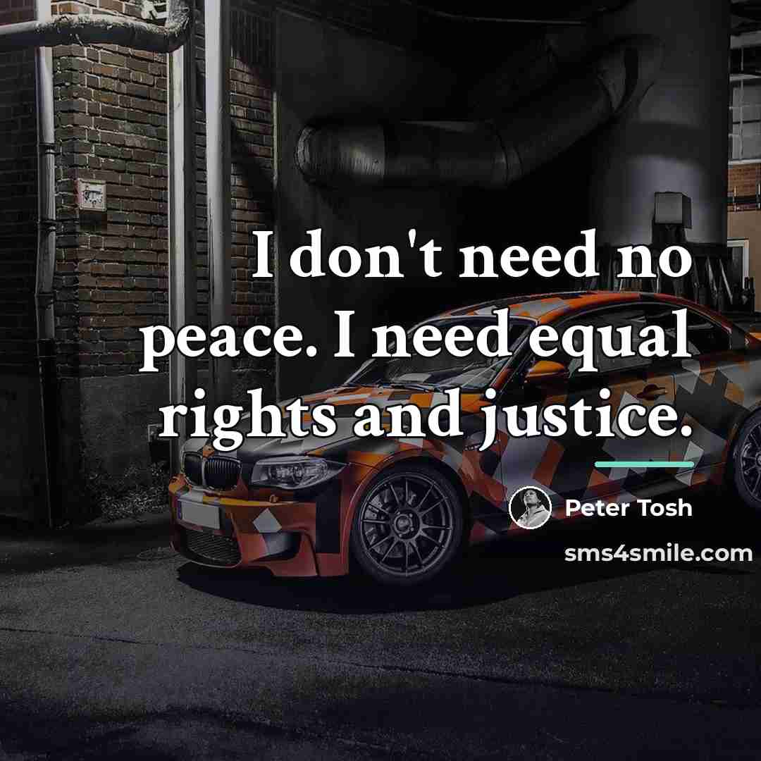 “I don't need no peace. I need equal rights and…” quote by Peter Tosh