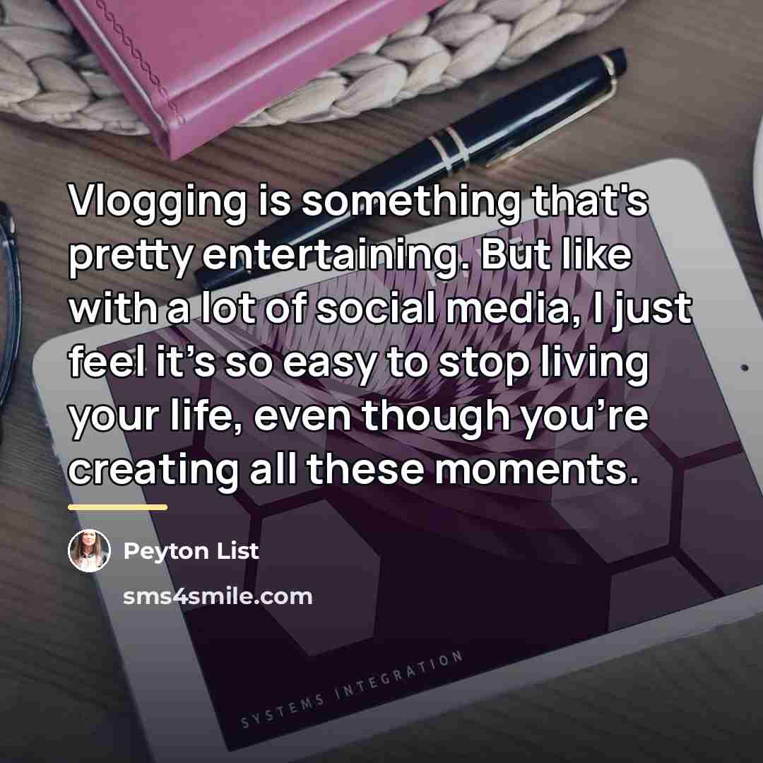 “Vlogging is something that's pretty entertaining. But like with a…” quote by Peyton List