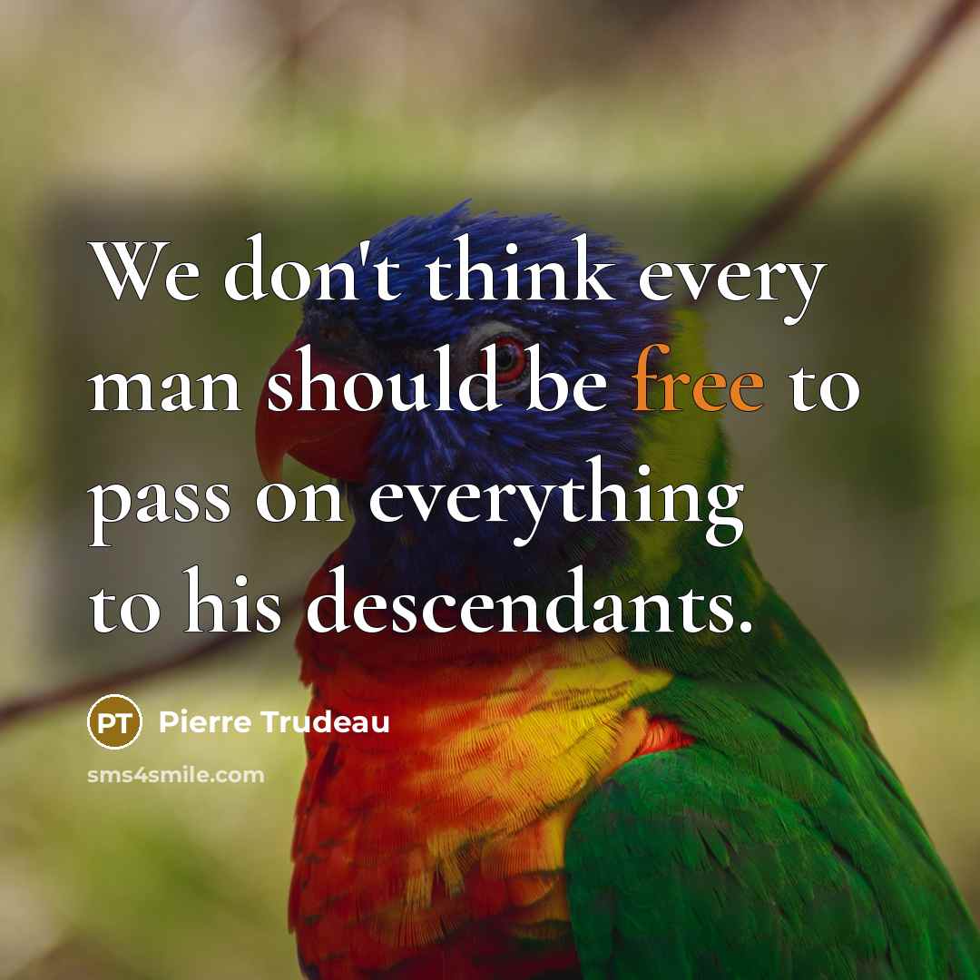 “We don't think every man should be free to pass…” quote by Pierre Trudeau