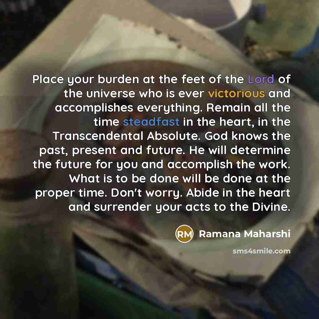 “Place your burden at the feet of the Lord of…” quote by Ramana Maharshi