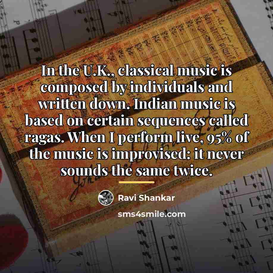 “In the U.K., classical music is composed by individuals and…” quote by Ravi Shankar