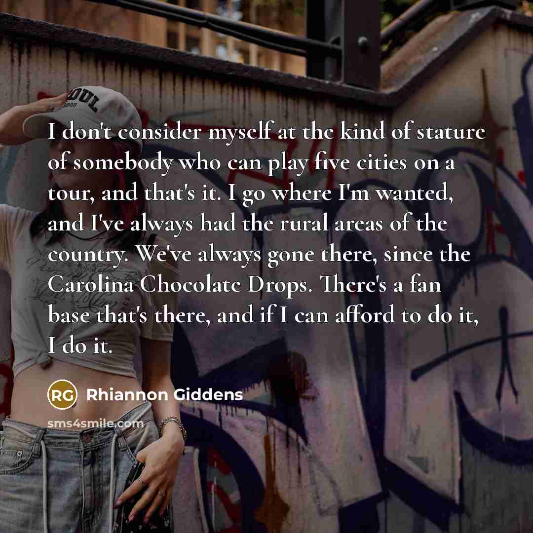 “I don't consider myself at the kind of stature of…” quote by Rhiannon Giddens