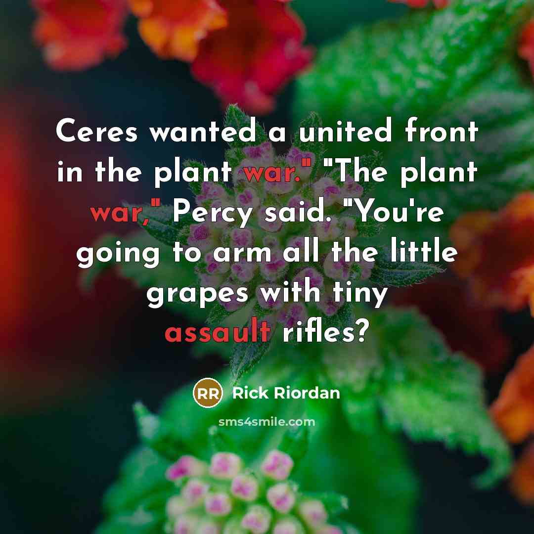“Ceres wanted a united front in the plant war." "The…” quote by Rick Riordan