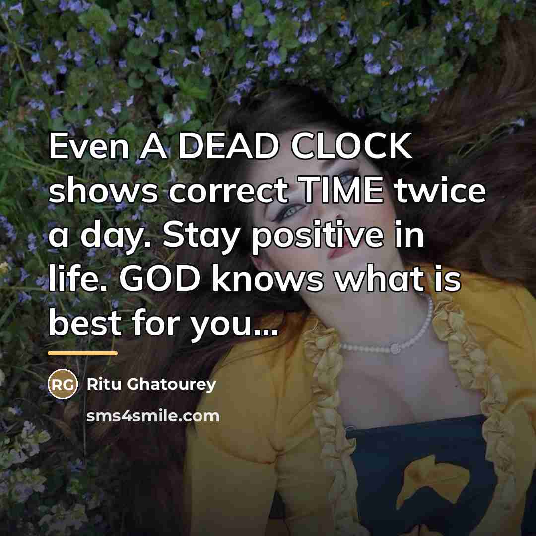 “Even A DEAD CLOCK shows correct TIME twice a day.…” quote by Ritu Ghatourey