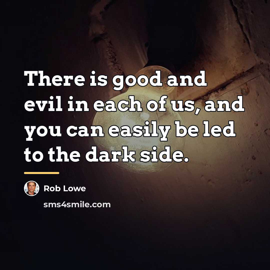 “There is good and evil in each of us, and…” quote by Rob Lowe