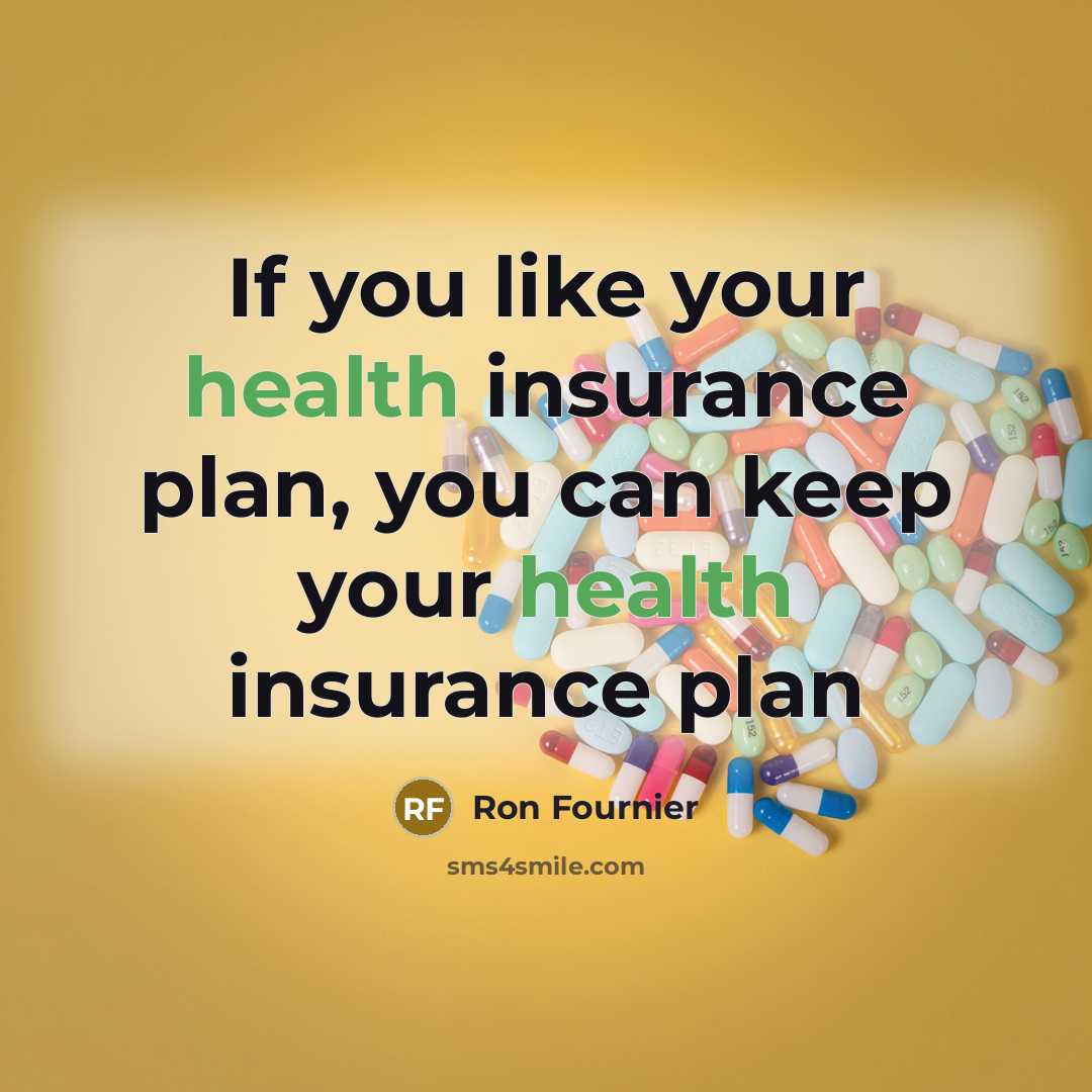 “If you like your health insurance plan, you can keep…” quote by Ron Fournier