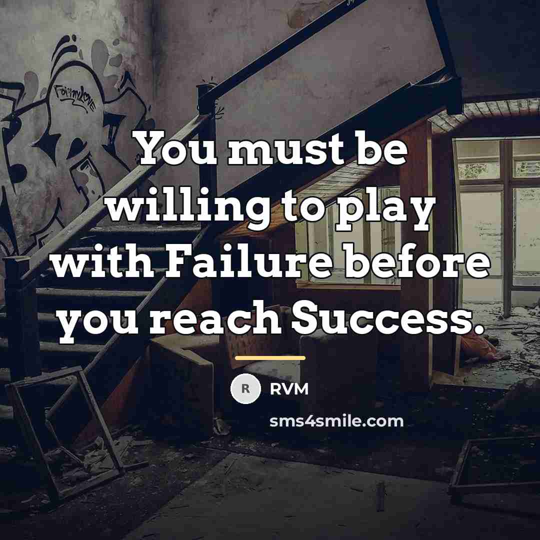 “You must be willing to play with Failure before you…” quote by RVM