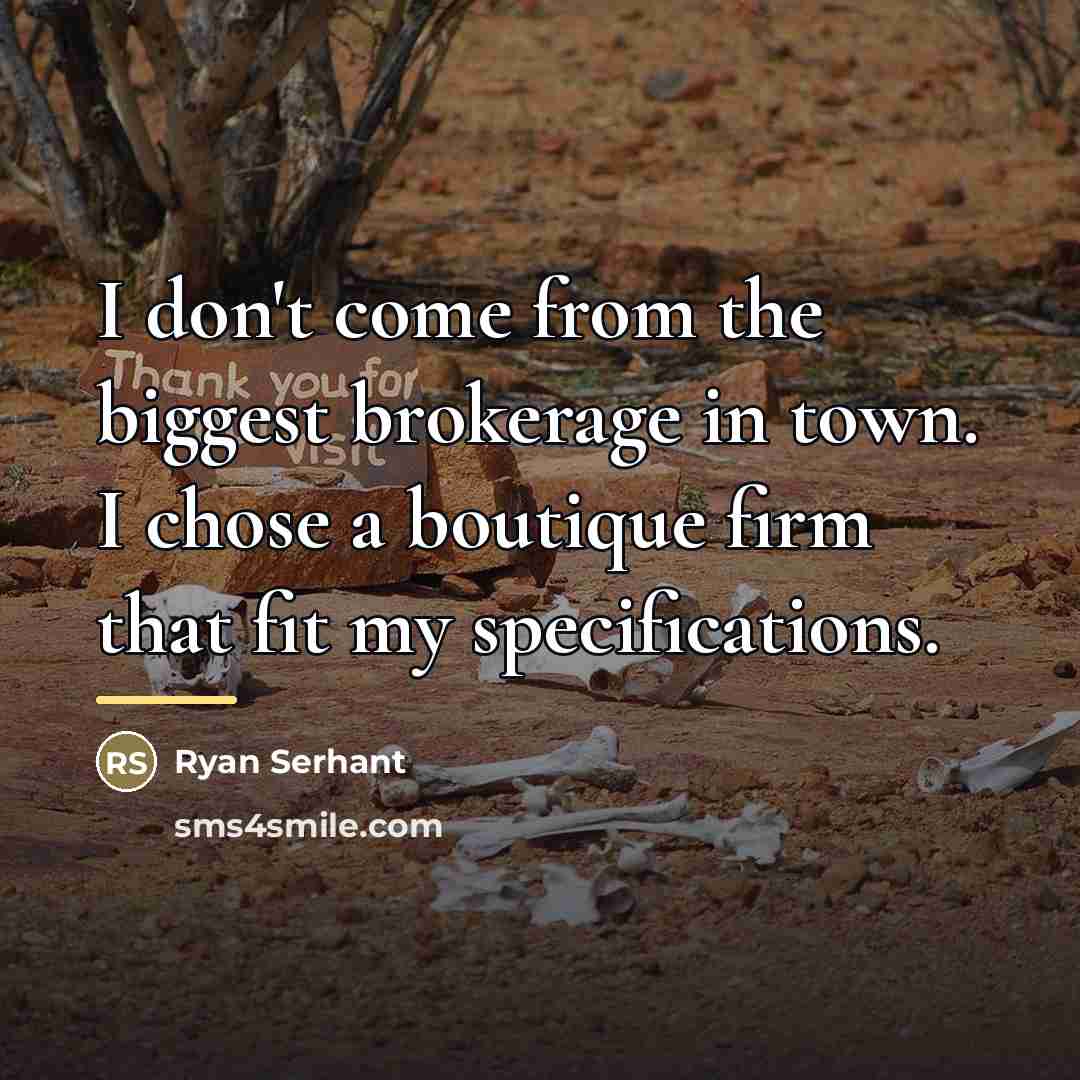 “I don't come from the biggest brokerage in town. I…” quote by Ryan Serhant