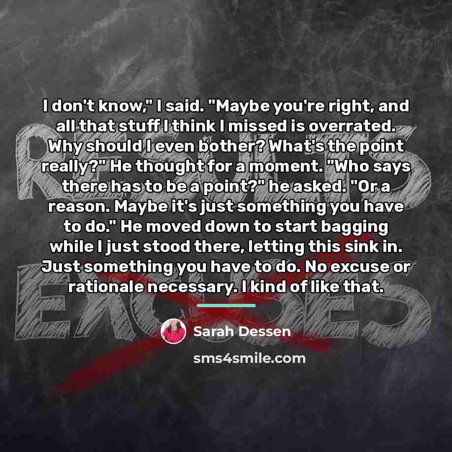 “I don't know," I said. "Maybe you're right, and all…” quote by Sarah Dessen