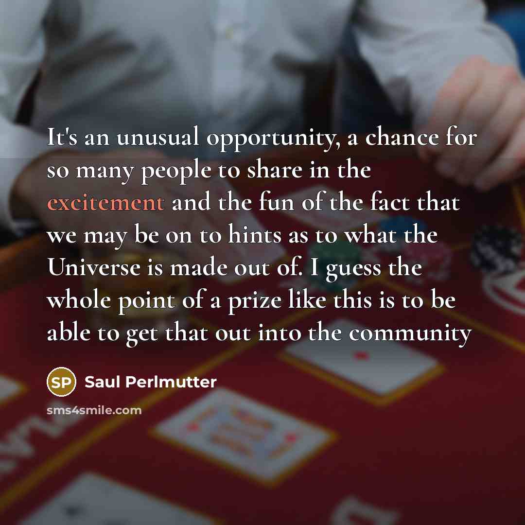 “It's an unusual opportunity, a chance for so many people…” quote by Saul Perlmutter