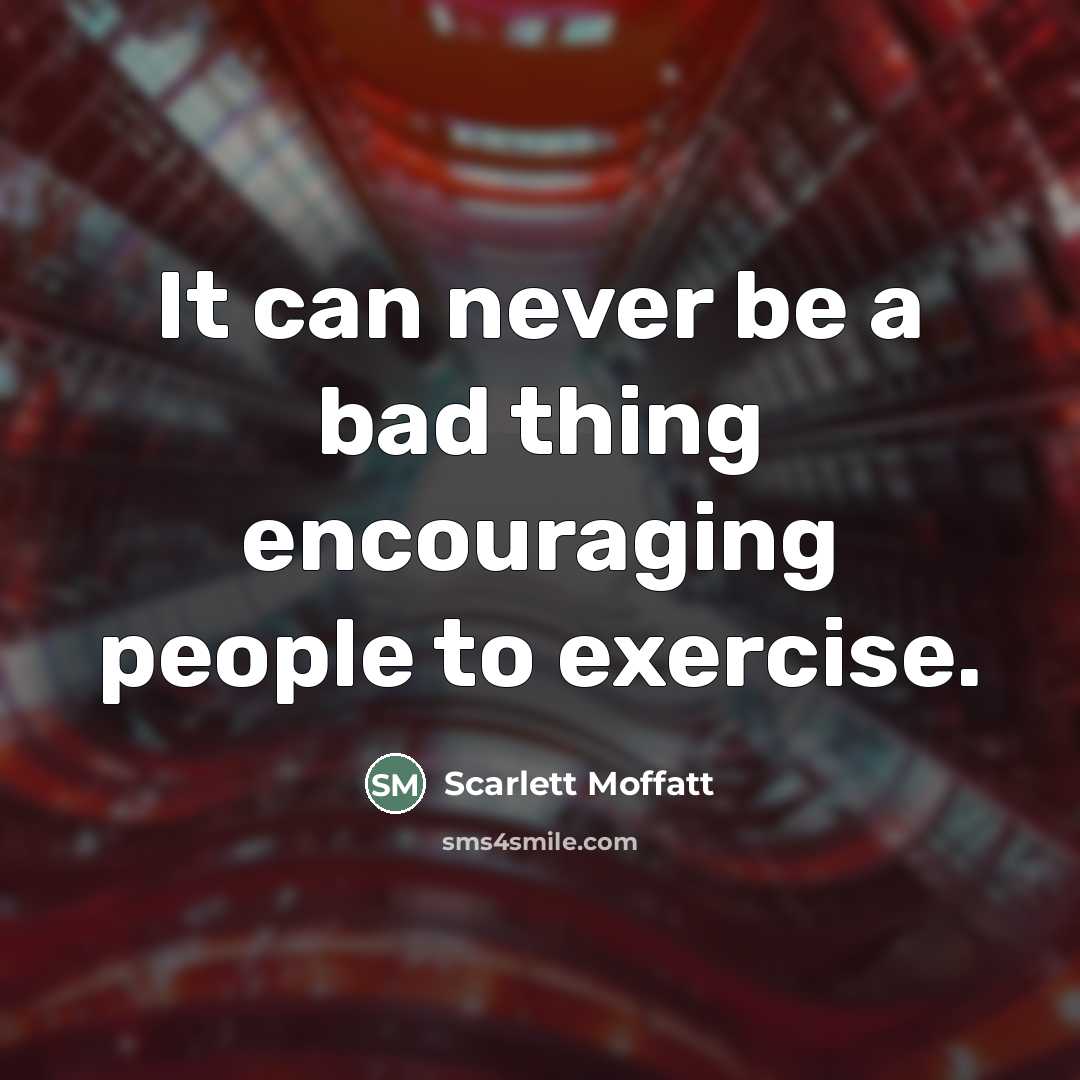 “It can never be a bad thing encouraging people to…” quote by Scarlett Moffatt