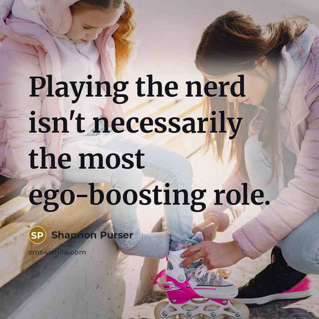 “Playing the nerd isn't necessarily the most ego-boosting role.…” quote by Shannon Purser