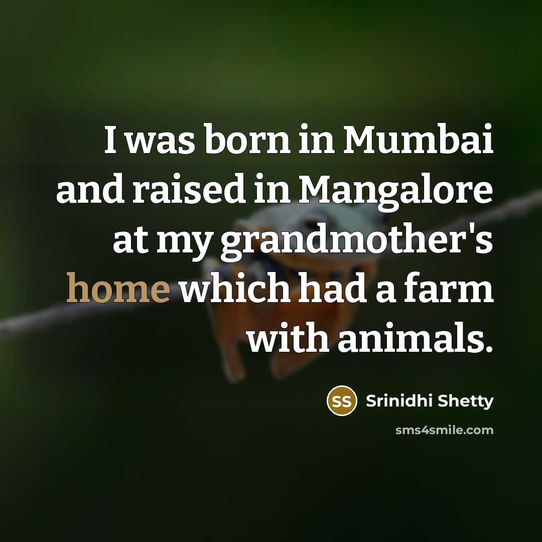 “I was born in Mumbai and raised in Mangalore at…” quote by Srinidhi Shetty