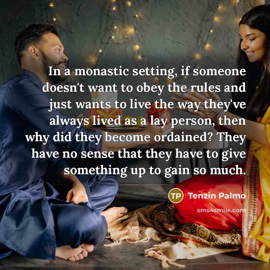 “In a monastic setting, if someone doesn't want to obey…” quote by Tenzin Palmo