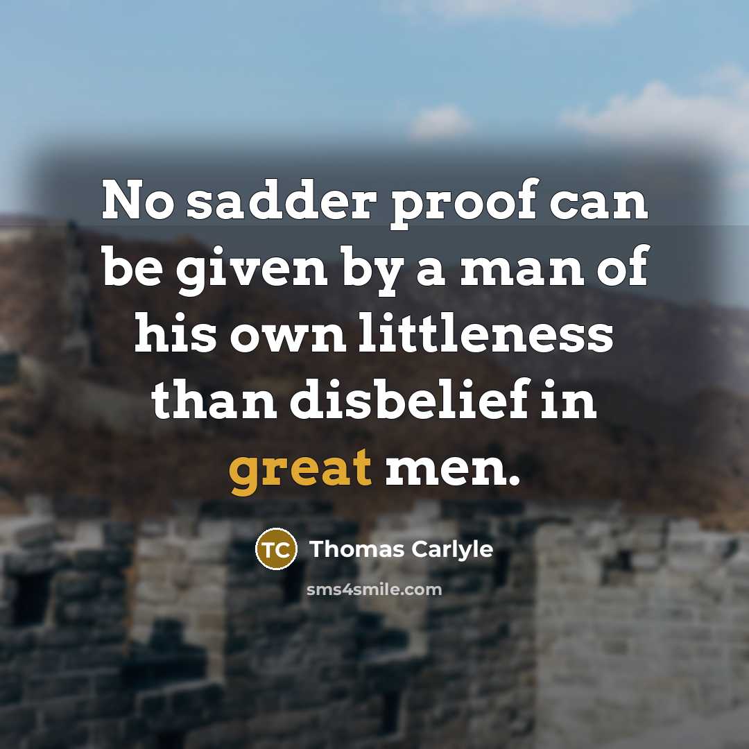 “No sadder proof can be given by a man of…” quote by Thomas Carlyle