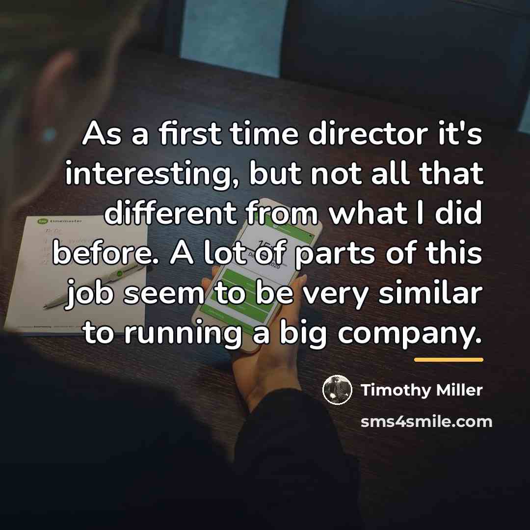 “As a first time director it's interesting, but not all…” quote by Timothy Miller