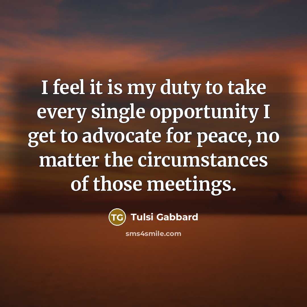 “I feel it is my duty to take every single…” quote by Tulsi Gabbard