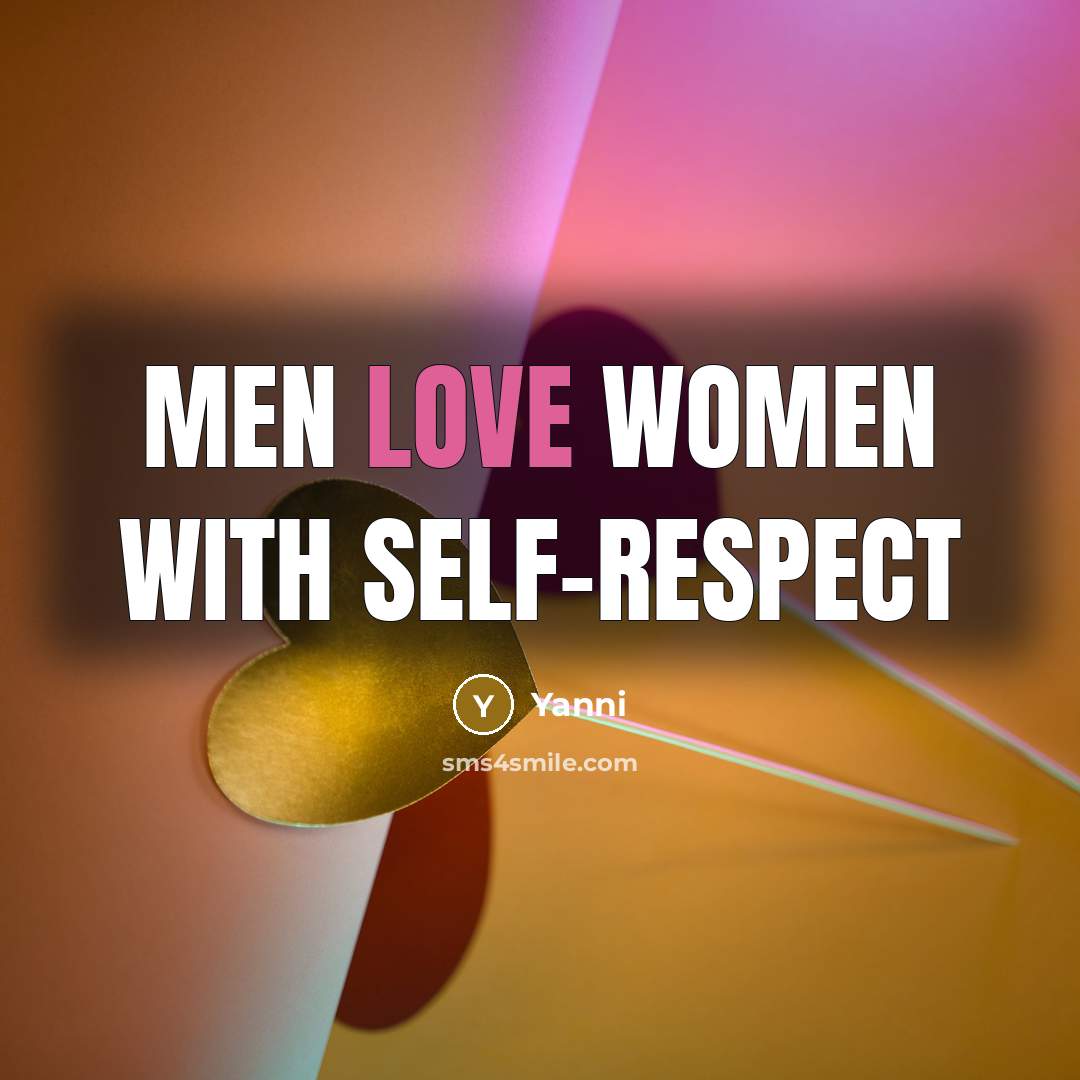 “Men love women with self-respect…” quote by Yanni