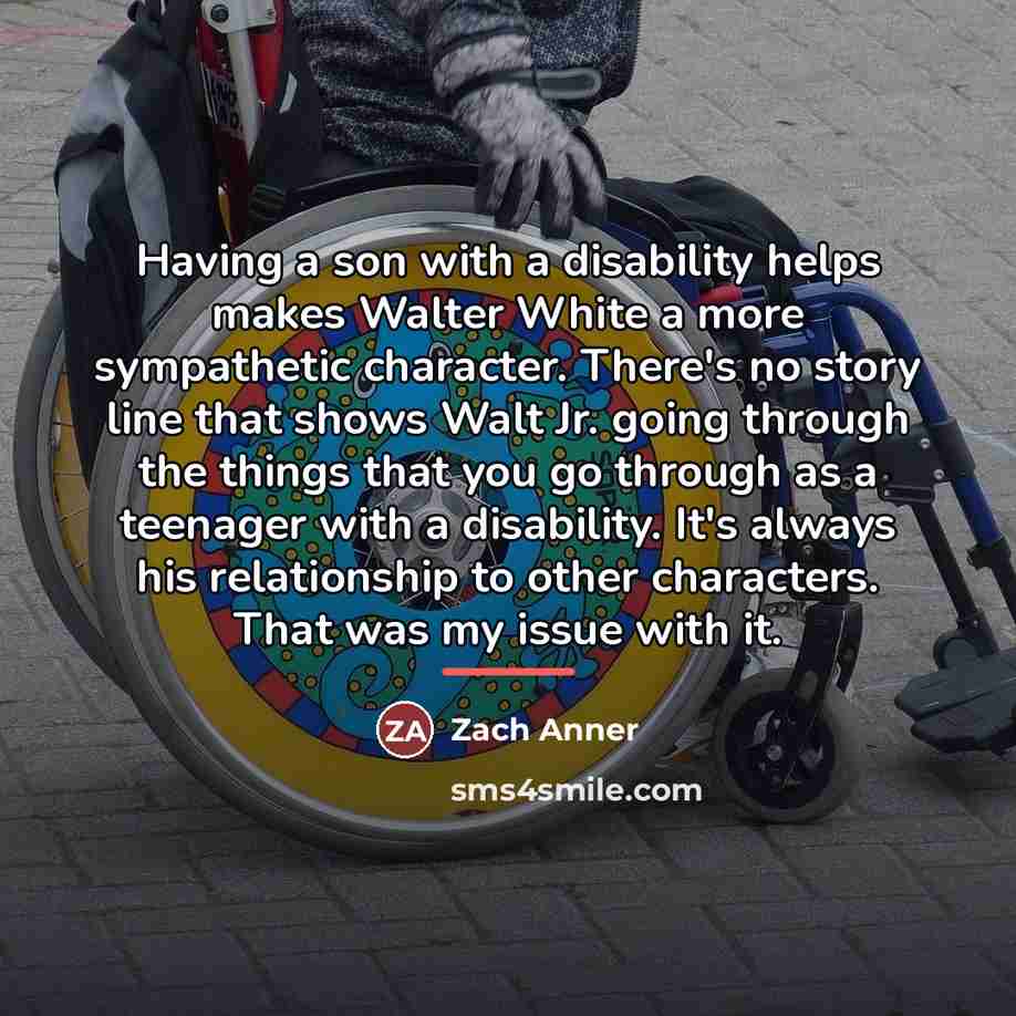 “Having a son with a disability helps makes Walter White…” quote by Zach Anner