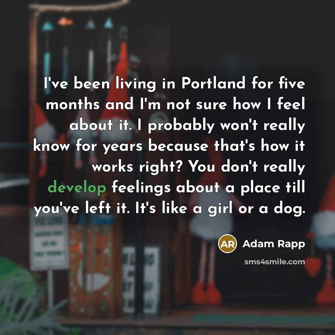 “I've been living in Portland for five months and I'm…” quote by Adam Rapp