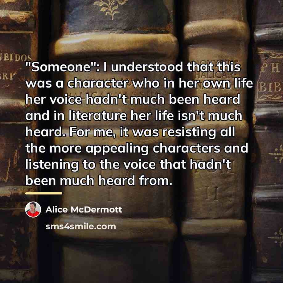 “"Someone": I understood that this was a character who in…” quote by Alice McDermott