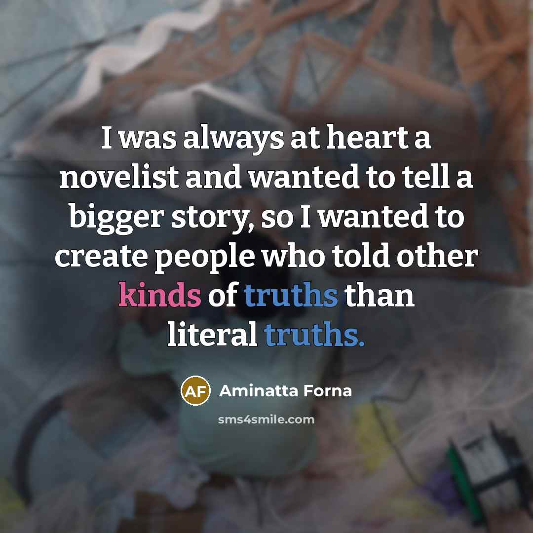 “I was always at heart a novelist and wanted to…” quote by Aminatta Forna