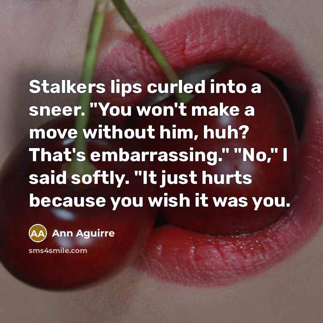 “Stalkers lips curled into a sneer. "You won't make a…” quote by Ann Aguirre
