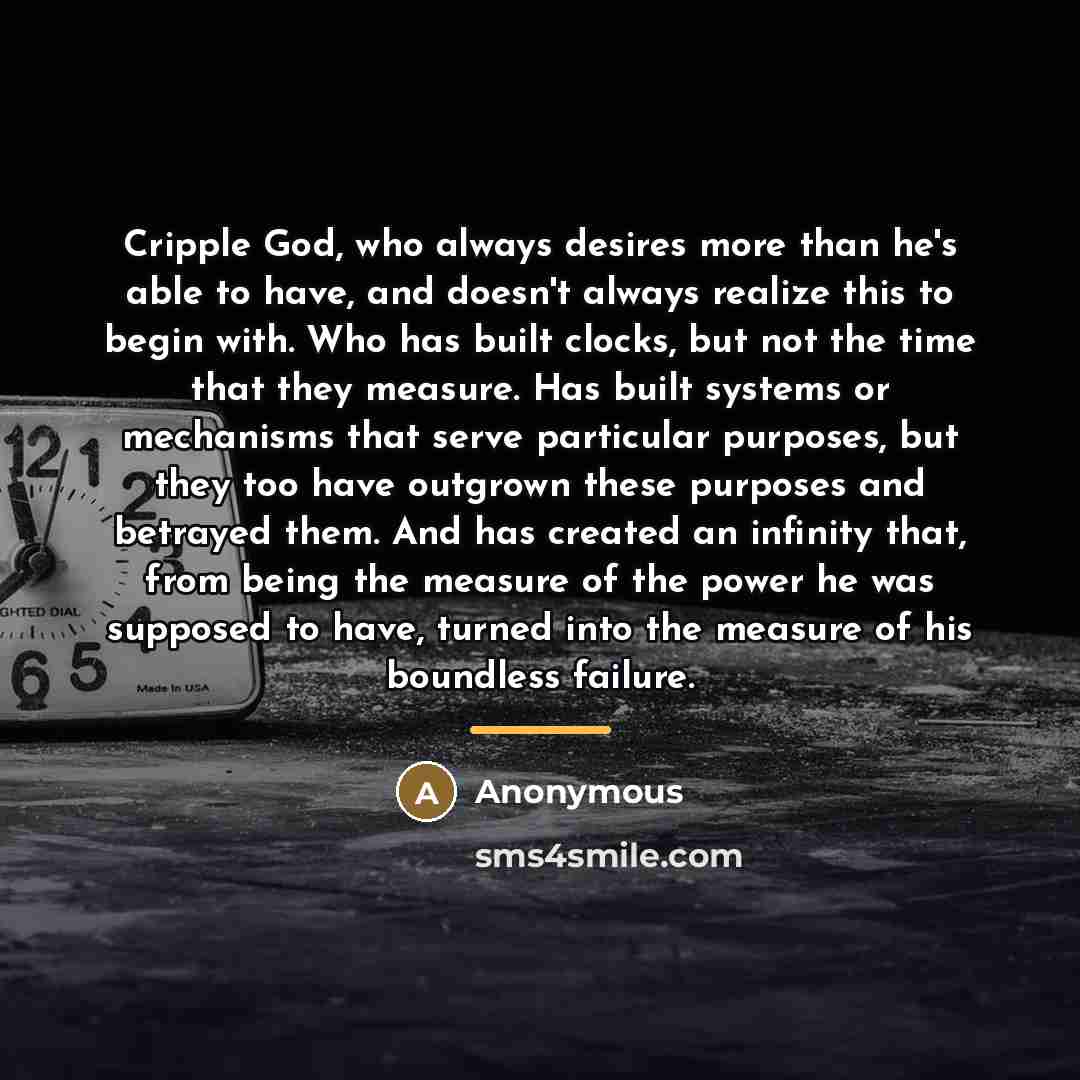 “Cripple God, who always desires more than he's able to…” quote by Anonymous