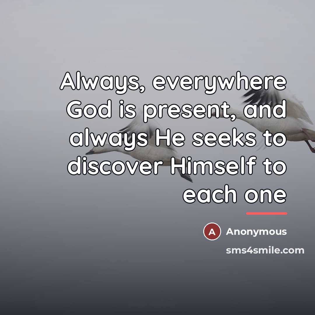 “Always, everywhere God is present, and always He seeks to…” quote by Anonymous