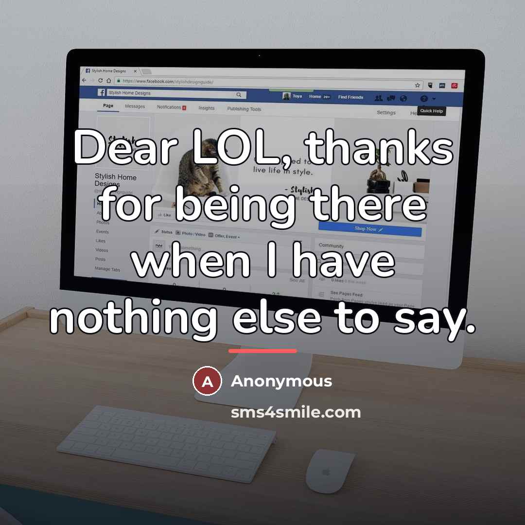“Dear LOL, thanks for being there when I have nothing…” quote by Anonymous